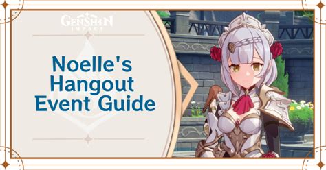 Genshin Impact: Noelle Hangout Guide .